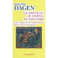Le peintre, le poète, le sauvage : les voies du primitivisme dans l'art français