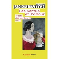 Traité des vertus. Vol. 2. Les vertus et l'amour. Vol. 2