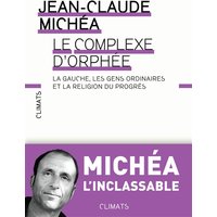 Le complexe d'Orphée : la gauche, les gens ordinaires et la religion du progrès