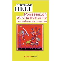 Possession et chamanisme : les maîtres du désordre