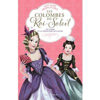 Les colombes du Roi-Soleil. Vol. 12. Victoire et la princesse de Savoie