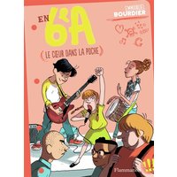 En 6e A. Vol. 2. Le coeur dans la poche