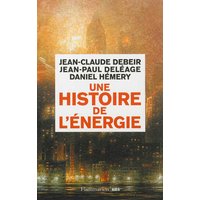Une histoire de l'énergie : les servitudes de la puissance