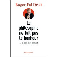 La philosophie ne fait pas le bonheur - ... et c'est tant mieux !