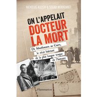 On l'appelait docteur la mort : de Mauthausen au Caire, le récit haletant de la plus longue traque de l'histoire