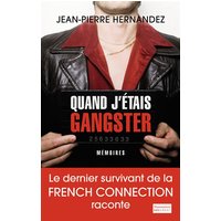 Quand j'étais gangster - Le dernier survivant de la French Connection raconte