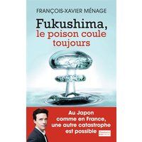 Fukushima - Le poison coule toujours