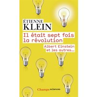 Il était sept fois la révolution : Albert Einstein et les autres...