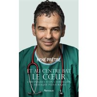 Et au centre bat le coeur - Chroniques d'un chirurgien cardiaque pédiatrique
