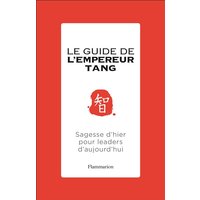Le Guide de l'empereur Tang - Sagesse d'hier pour leaders d'aujourd'hui