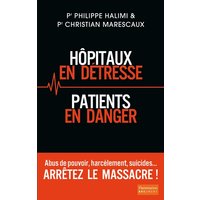 Hôpitaux en détresse, patients en danger : arrêtez le massacre !