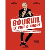 Bourvil, le ciné d'André : la filmographie complète