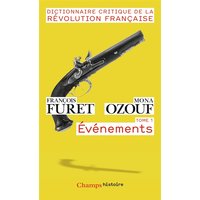 Dictionnaire critique de la Révolution française. Vol. 1. Evénements