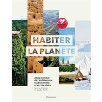 Habiter la planète : atlas mondial de l'architecture traditionnelle et vernaculaire