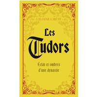 Les Tudors : éclat et ombres d'une dynastie