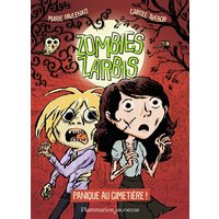 Zombies zarbis. Vol. 1. Panique au cimetière !
