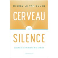 Cerveau et silence : les clés de la créativité et de la sérénité