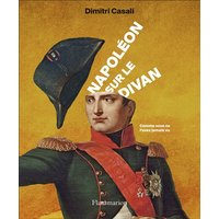 Napoléon sur le divan : comme vous ne l'avez jamais vu