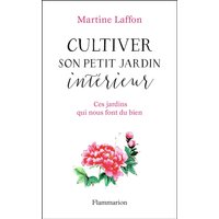 Cultiver son petit jardin intérieur - Ces jardins qui nous font du bien