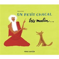 Un petit chacal très malin, un brahmane très bon et un tigre très bête