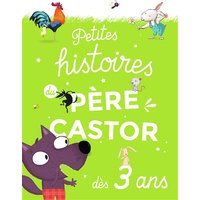 Petites histoires du Père Castor : dès 3 ans