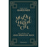 Musique au château du ciel : un portrait de Jean-Sébastien Bach