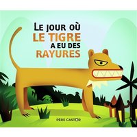 Le jour où le tigre a eu des rayures