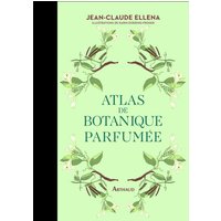 Atlas de botanique parfumée - Les essentiels