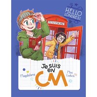 Je suis en CM. Vol. 6. Hello Londres !