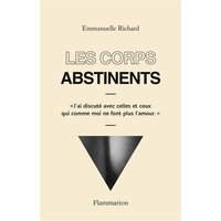 Les corps abstinents - "J'ai discuté avec celles et ceux qui comme moi ne font plus l'amour."