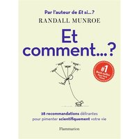 Et comment... ? : 28 recommandations délirantes pour pimenter scientifiquement votre vie