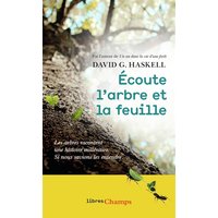 Ecoute l'arbre et la feuille : les arbres racontent une histoire millénaire : si nous savions les entendre...