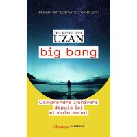 Big bang - Comprendre l'univers depuis ici et maintenant