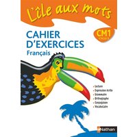 L'île aux mots, cahier d'exercices, français CM1 cycle 3 : cahier d'exercices