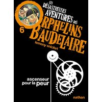 Les désastreuses aventures des orphelins Baudelaire. Vol. 6. Ascenseur pour la peur