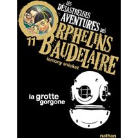 Les désastreuses aventures des orphelins Baudelaire. Vol. 11. La grotte Gorgone
