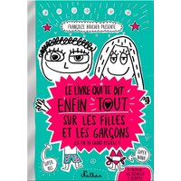 Le livre qui te dit enfin tout sur les filles et les garçons (la fin du grand mystère !)