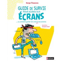 Guide de survie pour accros aux écrans... ou Comment garder ton ordi et tes parents