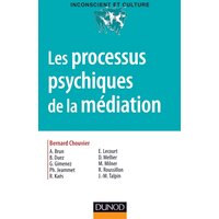Les processus psychiques de la médiation - Créativité, champ thérapeutique et psychanalyse - Créativité, champ thérapeutique et psychanalyse