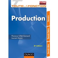 Toute la fonction production - 2ed. - Savoir-être, savoir-faire, savoirs - Savoir-être, savoir-faire, savoirs