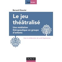 Le jeu théâtralisé - Une médiation thérapeutique en groupe d'enfants - Une médiation thérapeutique en groupe d'enfants
