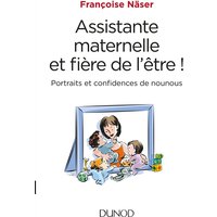 Assistante maternelle et fière de l'être ! : portraits et confidences de nounous
