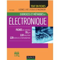 Exercices et méthodes d'électronique : fiches de synthèse, 70 QCM, 110 vrai-faux, 120 exercices d'entraînement : licence, IUT, écoles d'ingénieur