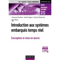Introduction aux systèmes embarqués temps réel - Fondamentaux et études de cas - Conception et mise en oeuvre