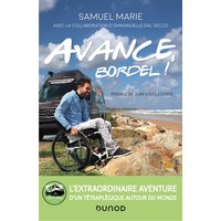 Avance, bordel! - L'extraordinaire aventure d'un tétraplégique autour du monde - L'extraordinaire aventure d'un tétraplégique autour du monde