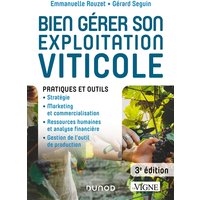 Bien gérer son exploitation viticole - 3e éd. - Pratiques et outils - Pratiques et outils