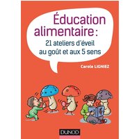 Éducation alimentaire - 21 ateliers d'éveil au goût et aux 5 sens - 21 ateliers d'éveil au goût et aux 5 sens