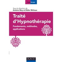 Traité d'hypnothérapie - Fondements, méthodes, applications - Fondements, méthodes, applications