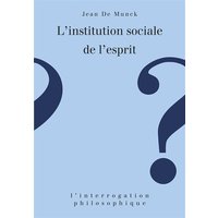 L'institution sociale de l'esprit - Nouvelles approches de la raison