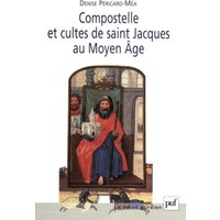 Compostelle et cultes de Saint-Jacques au Moyen Age